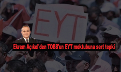 Ekrem Açıkel'den TOBB'un EYT mektubuna sert tepki