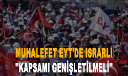 Muhalefet EYT'de ısrarlı: Kapsamı genişletilmeli