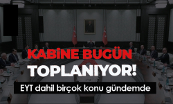 Kabine toplanıyor! Gündemde EYT var