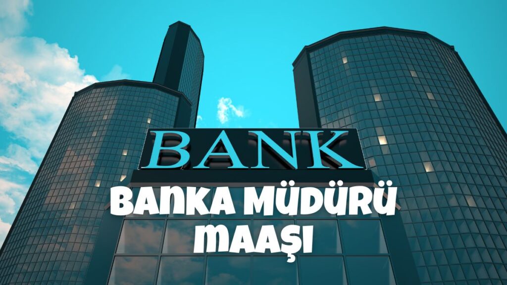 Banka Müdürü Nasıl Olunur?