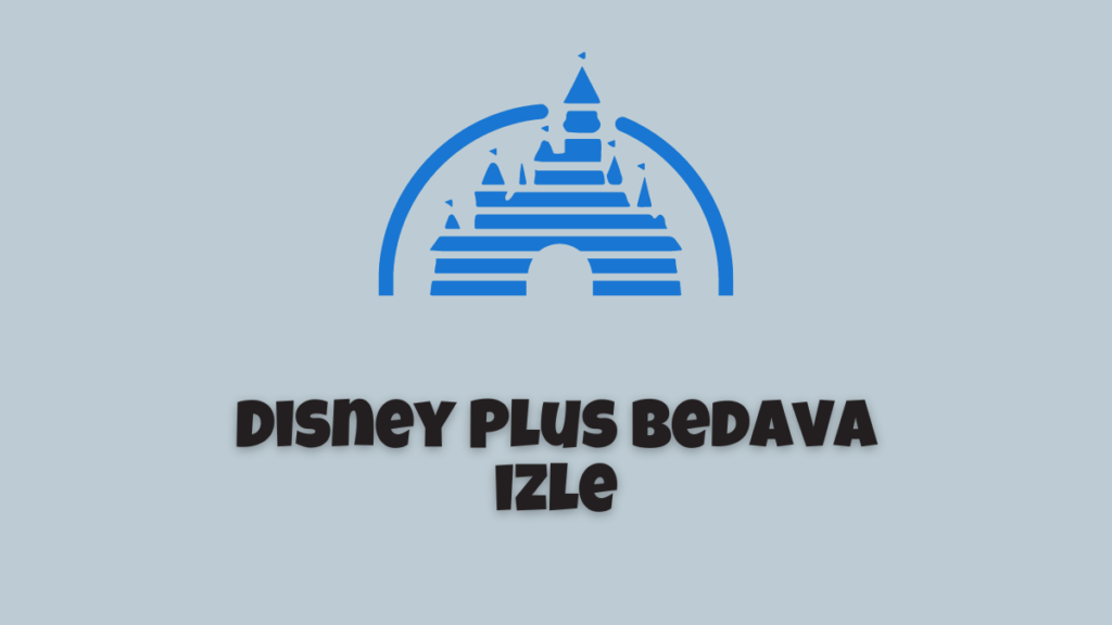 Disney Plus'ı Ücretsiz İzleyin