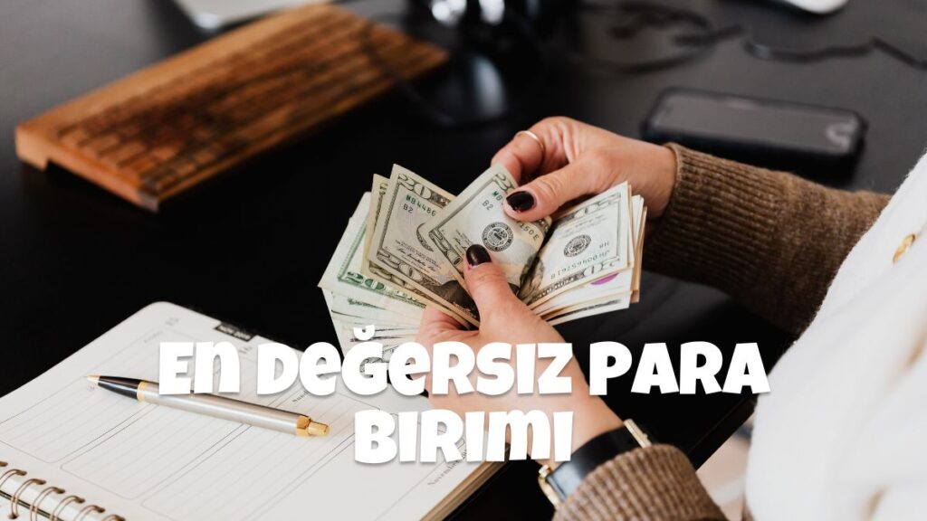 En Değersiz Para Birimi 2022