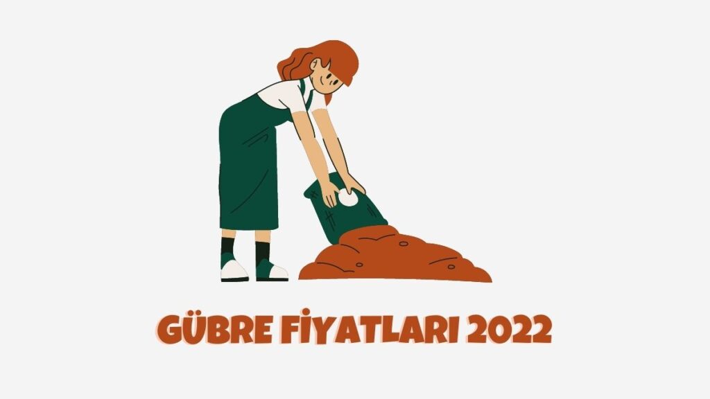 Gübre Fiyatları 2022