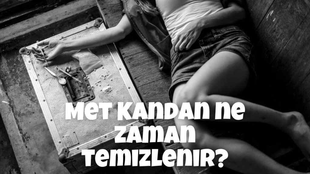 Kandaki Meth Ne Zaman Temizlenir?