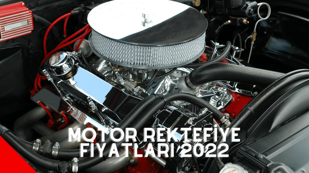 Motor Revizyon Fiyatları 2022