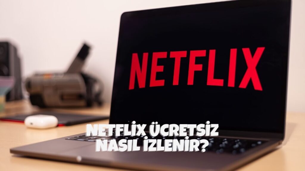 Ücretsiz Netflix Nasıl İzlenir