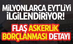 EYT askerlik borçlanması olacak mı?