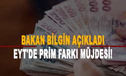 EYT'de prim farkı müjdesi! Bakan Bilgin açıkladı