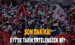 EYT'de tarih ertelenecek mi? EYT, ocak ayına mı kalacak?