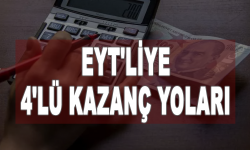 EYT'liye 4'lü kazanç yolları