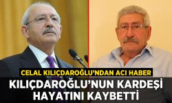 Kılıçdaroğlu'nun kardeşi hayatını kaybetti