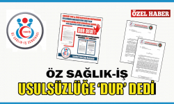 Öz Sağlık İş Sendikası usulsüzlüğe