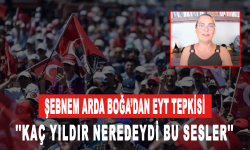 Şebnem Arda Boğa’dan EYT tepkisi: Kaç yıldır neredeydi bu sesler