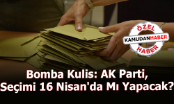 Bomba Kulis: AK Parti, Seçimi 16 Nisan'da Mı Yapacak?