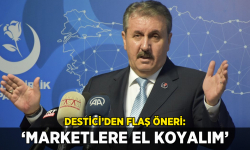 Destici'den flaş öneri: 'Marketlere el koyalım'