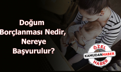 Doğum Borçlanması Nasıl yapılır, Nereye Başvurulur?