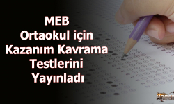 MEB Ortaokul için Kazanım Kavrama Testlerini Yayınladı