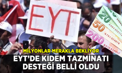 EYT'de kıdem tazminatı desteği belli oldu: İşte ayrıntılar