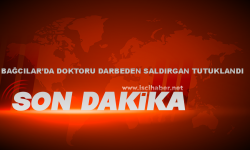 Bağcılar'da doktoru darbeden saldırgan tutuklandı