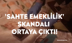 'Sahte emeklilik' skandalı ortaya çıktı!