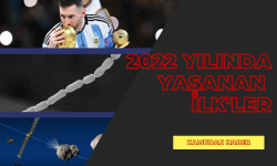 İşte 2022'de yaşanan ve daha önce eşi benzeri görülmemiş olaylar