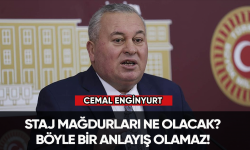 Cemal Enginyurt: Staj mağdurları ne olacak?