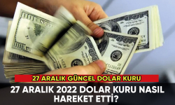 27 Aralık 2022 güncel dolar kuru