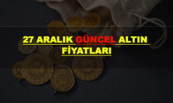 27 Aralık güncel altın fiyatları