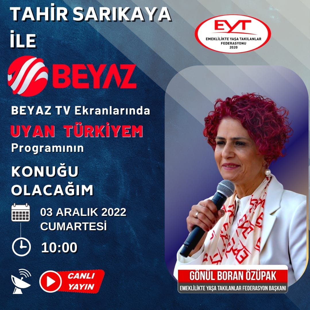 Bir 1 kişi, ayakta ve şunu diyen bir yazı 'TAHİR SARIKAYA İLE EYT EMEKLİLİKTE EMEKLR YAŞA TAKILANLAR ONU 2020 BEYΛZ BEYAZ TV Ekranlarında UYAN TÜRKİYEM Programının KONUĞU OLACAĞIM 03 ARALIK 2022 CUMARTESİ 10:00 CANLI YAYIN GÃNUL BORAN ÃZUPAK EMEKLİLİKTE YAŞA TAKILANLAR FEDERASYON BAŞKANI' görseli olabilir