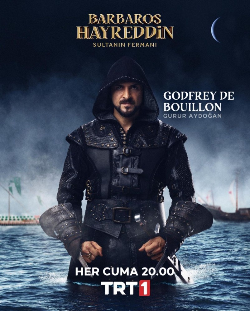 barbaros hayreddin sultanin fermani godfrey de bouillon gurur aydogan kimdir nerelidir kac yasindadir