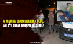 6 yaşındaki Elif bakımsızlıktan öldü, yakınlarının anlattıkları dehşete düşürdü