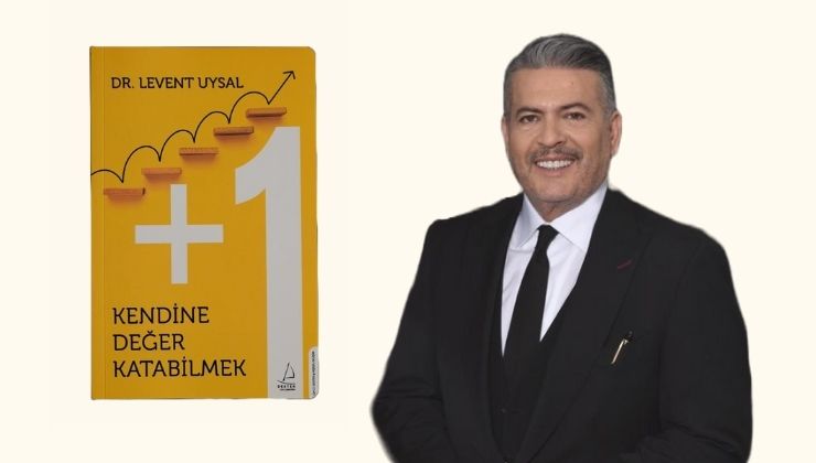 DR. LEVENT UYSAL’IN YENİ KİTABI “+1 KENDİNE DEĞER KATABİLMEK” ÇIKTI