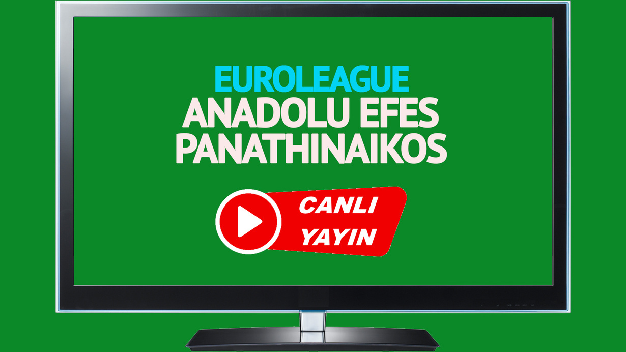 CANLI İZLE! Anadolu Efes Panathinaikos canlı maç izle