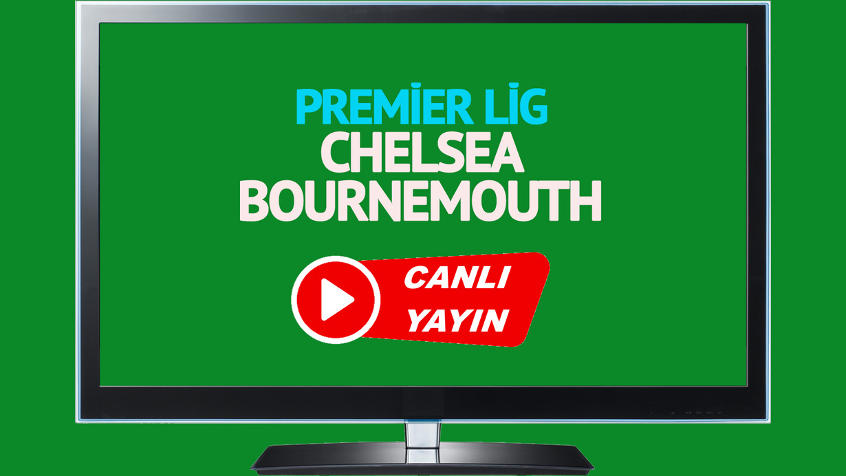 CANLI İZLE! Chelsea Bournemouth canlı maç izle