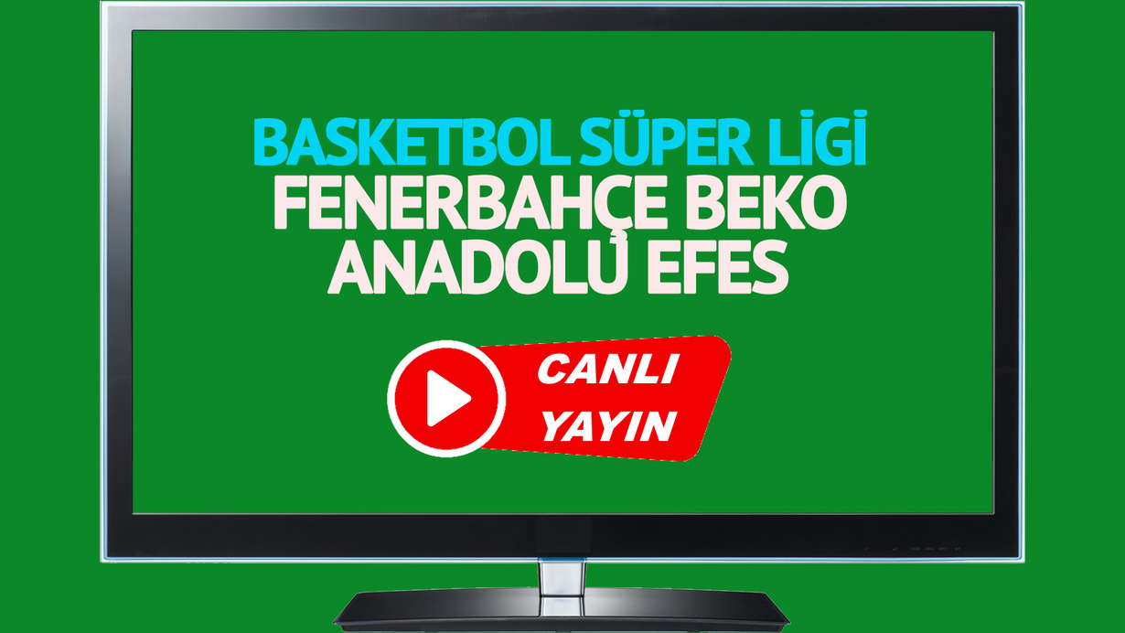 CANLI İZLE! Fenerbahçe Beko Anadolu Efes canlı maç izle