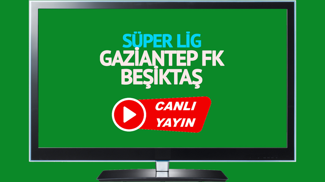 CANLI İZLE! Gaziantep FK Beşiktaş canlı maç izle