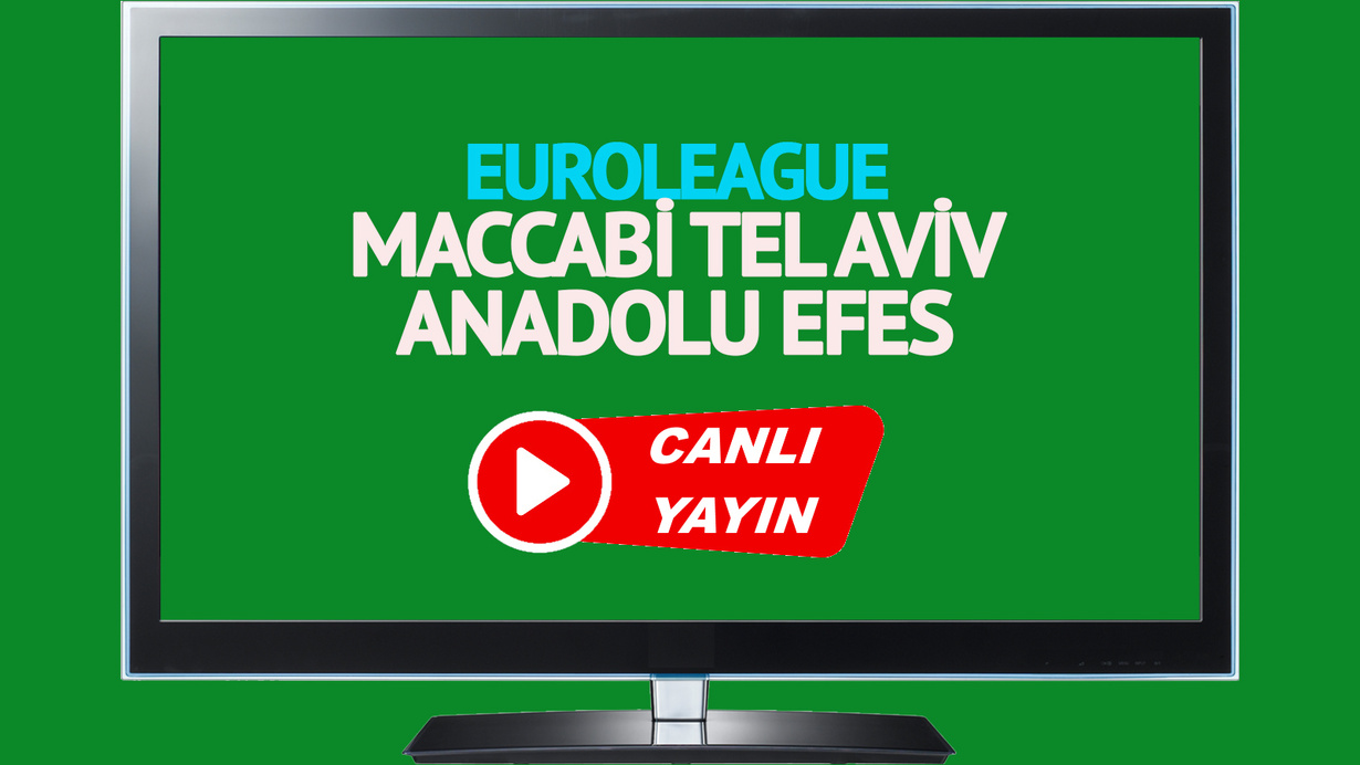 CANLI İZLE! Maccabi Tel Aviv Anadolu Efes canlı maç izle