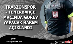 Trabzonspor - Fenerbahçe maçında görev yapacak hakem açıklandı!