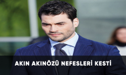 Akın Akınözü Nefesleri Kesti