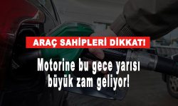 Araç sahipleri dikkat! Motorine bu gece yarısı büyük zam geliyor