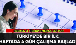 Türkiye'de ilk: Haftada 4 gün çalışmaya geçildi