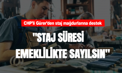 CHP'li Gürer'den staj mağdurlarına destek! 