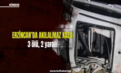 Erzincan’da akılalmaz kaza: 3 ölü, 2 yaralı