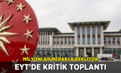 EYT'de kritik toplantı: Milyonlar merakla bekliyor