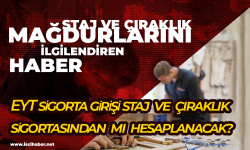 EYT sigorta girişi staj ve çıraklık sigortasından mı hesaplanacak?