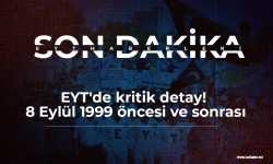 EYT'de kritik detay! 8 Eylül 1999 öncesi ve sonrası