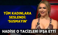 Hadise'den tacizci isyanı! Hepsini ifşa etti