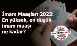 İmam Maaşları: Kademe ve derecesine göre en yüksek, en düşük imam maaşı ne kadar?