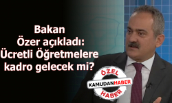 Bakan Özer açıkladı: Ücretli Öğretmelere kadro gelecek mi?