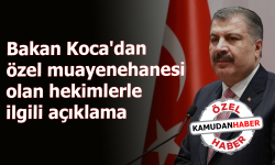 Bakan Koca'dan özel muayenehanesi olan hekimlerle ilgili açıklama